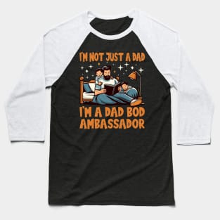 I'm Not Just a Dad, I'm a Dad Bod Ambassador - Father's Day Baseball T-Shirt